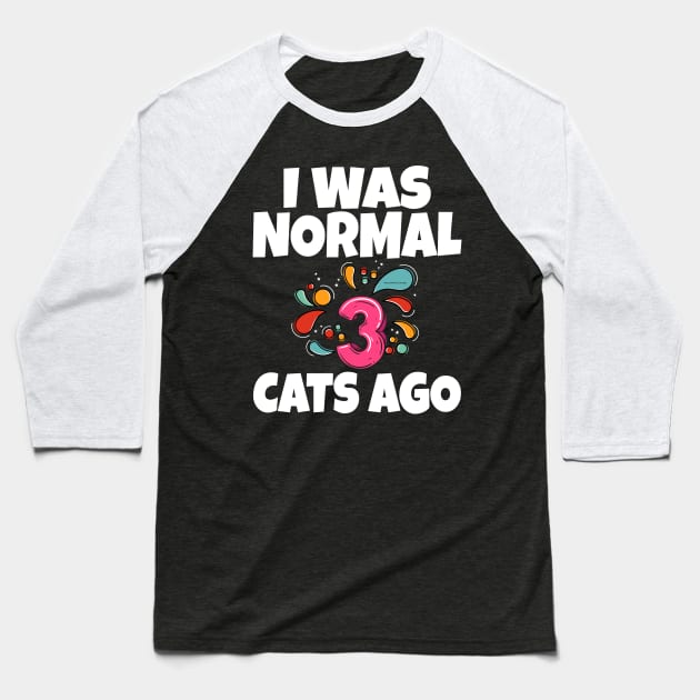 I Was Normal Three Cats Ago Baseball T-Shirt by Work Memes